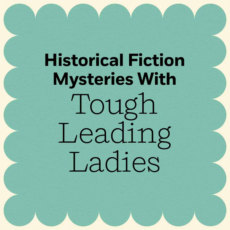 Historical Mysteries With Tough Leading Ladies
