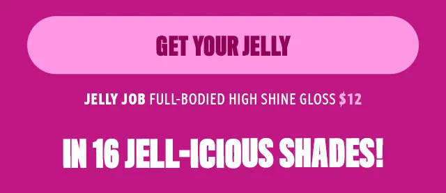 GET YOUR JELLY