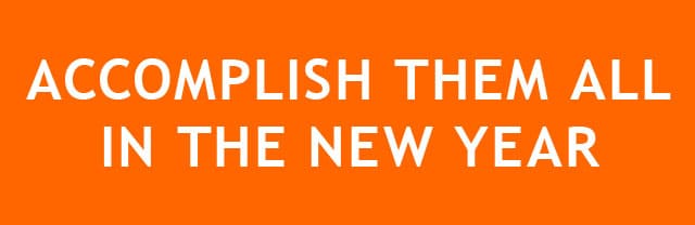 ACCOMPLISH THEM ALL IN THE NEW YEAR