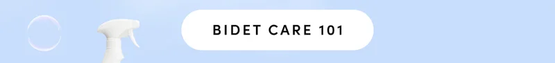 BIDET CARE 101