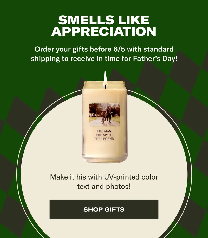 Smells like appreciation | Order your gifts before 6/5 with standard shipping to receive in time for Father’s Day! Make it his with UV-printed color text and photos! | Shop gifts