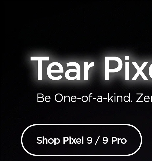 Tear Pixel down. Be One-of-a-kind. Zero:One available now. Shop Google Pixel 9 and 9 Pro.