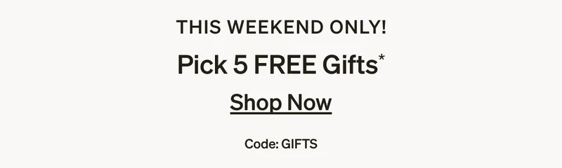 50% off Almost Everything + Pick 5 Free Gifts