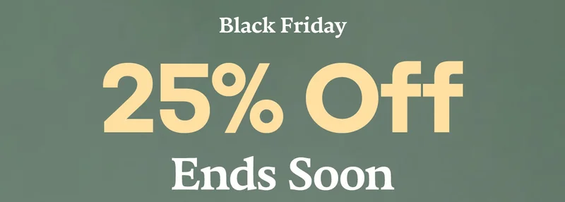 Black Friday 25% Off Ends Soon