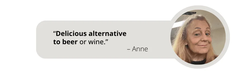 Review from WYNK Customer Anne says, “Delicious alternative to beer or wine.”