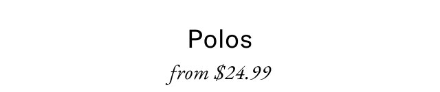 Polos from $24.99
