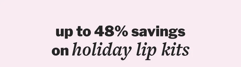 up to 48% savings on holiday lip kits