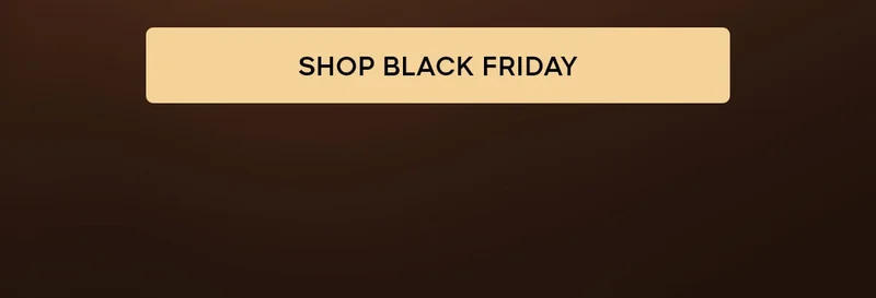 SHOP BLACK FRIDAY