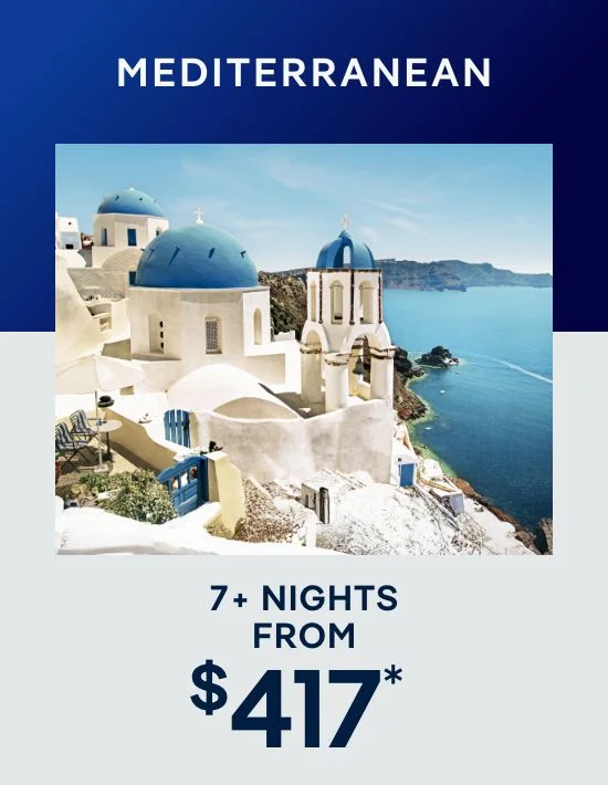 Mediterranean – 7+ Nights – Click to View Cruises & Book Now