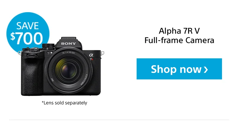 Save | Alpha 7R V Full-frame Camera Shop now *Lens sold separately