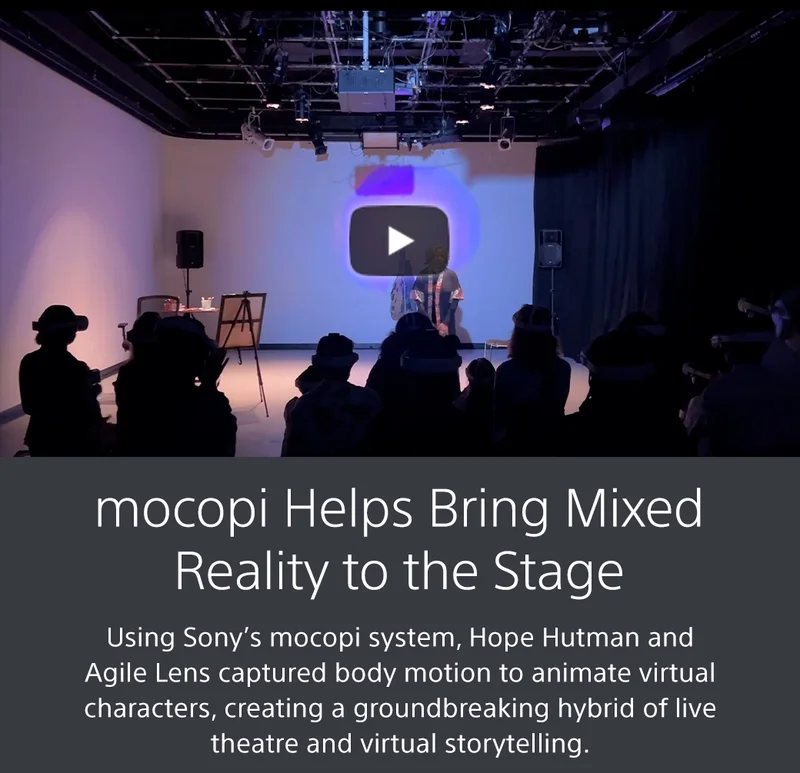 mocopi Helps Bring Mixed Reality to the Stage Using Sony’s mocopi system, Hope Hutman and Agile Lens captured body motion to animate virtual characters, creating a groundbreaking hybrid of live theatre and virtual storytelling.