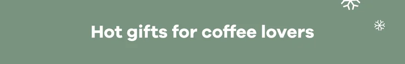 Hot gifts for coffee lovers