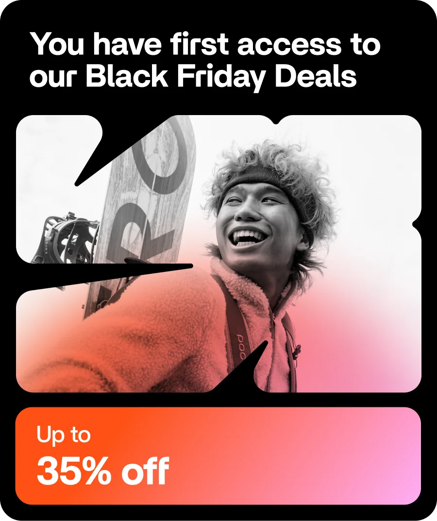 You have exclusive access to our Black Friday Deals a week before everyone!
