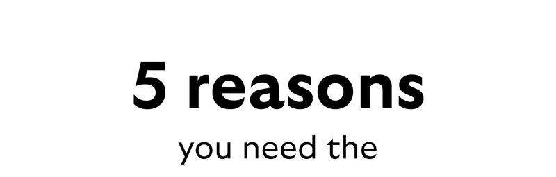 Five reasons you need the