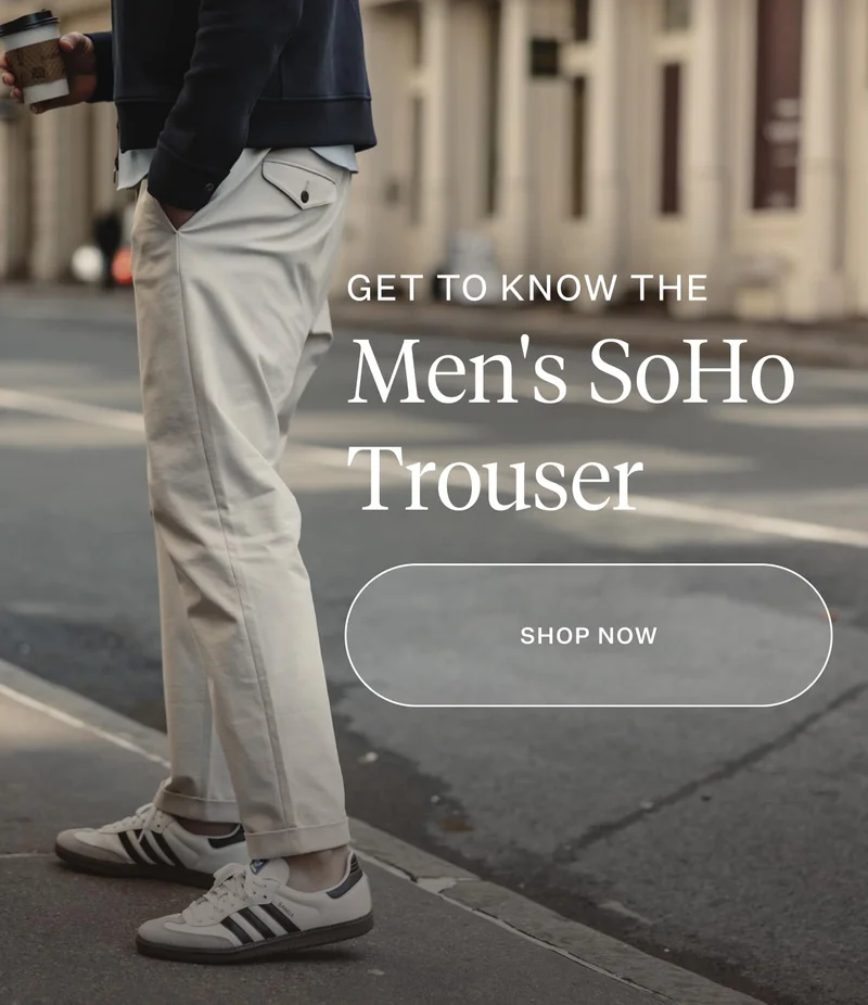 Get to Know the Men's SoHo Trouser