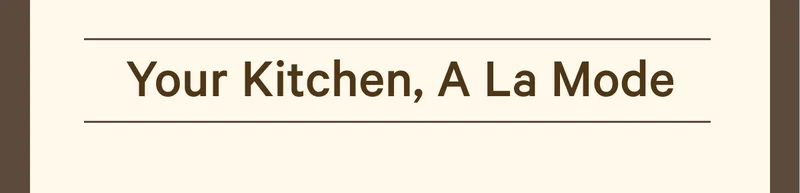 Your Kitchen, A La Mode