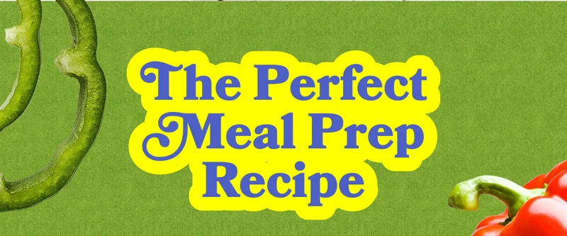 The Perfect Meal Prep Recipe