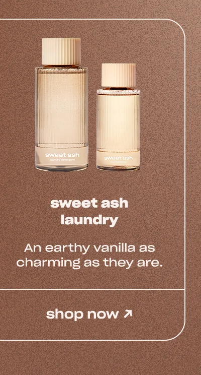 sweet ash laundry: an earthy vanilla as charming as they are.