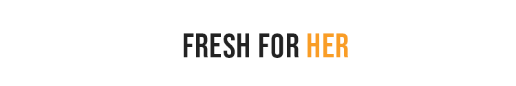 FRESH FOR HER