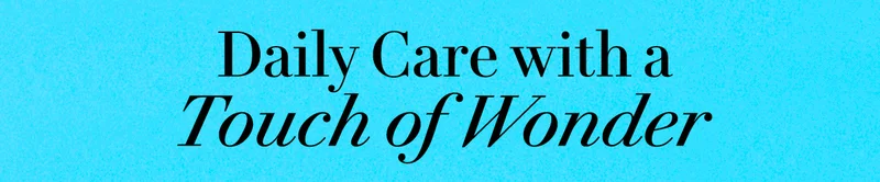 Daily Care with a Touch of Wonder