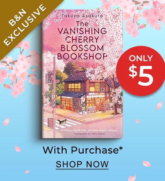[B&N EXCLUSIVE] The Vanishing Cherry Blossom Bookshop by Takuya Asakura ONLY $5 With Purchase* - SHOP NOW