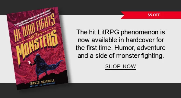 [$5 OFF] He Who Fights With Monsters Vol. 1: Outworlder by Travis Deverell, Shirtaloo : The hit LitRPG phenomenon is now available in hardcover for the first time. Humor, adventure and a side of monster fighting. SHOP NOW