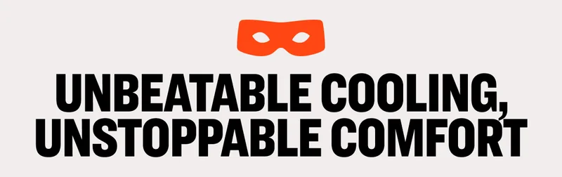 Unbeatable Cooling, Unstoppable Comfort