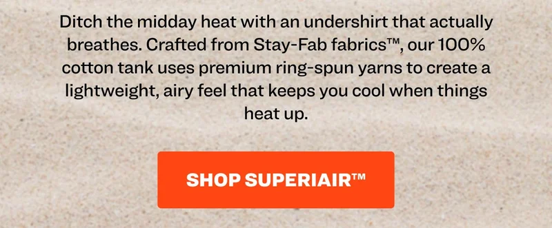 Ditch the midday heat with an undershirt that actually breathes.