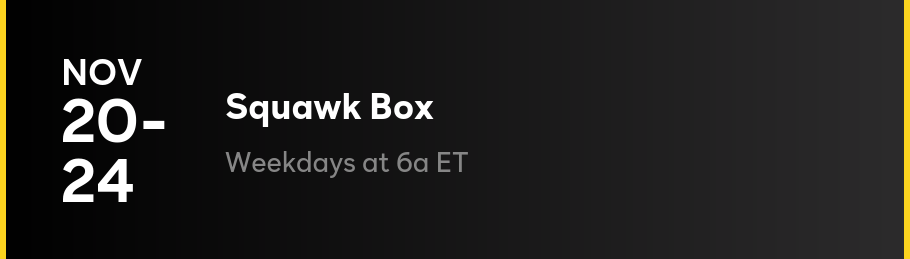 Squawk Box - Weekdays at 6a ET