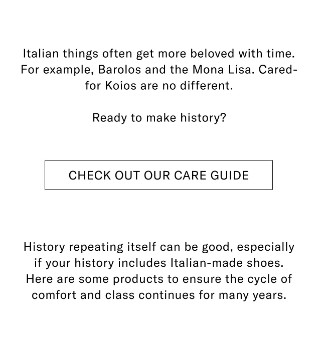 Italian things often get more beloved with time. For example, Barolos and the Mona Lisa. Cared-for Koios are no different. Ready to make history? Check out our Care Guide now.