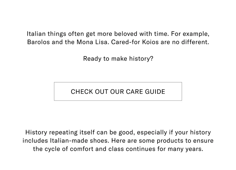 Italian things often get more beloved with time. For example, Barolos and the Mona Lisa. Cared-for Koios are no different. Ready to make history? Check out our Care Guide now.