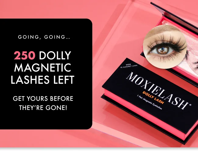 going, going… 250 dolly magnetic lashes left.  get yours before they’re gone.