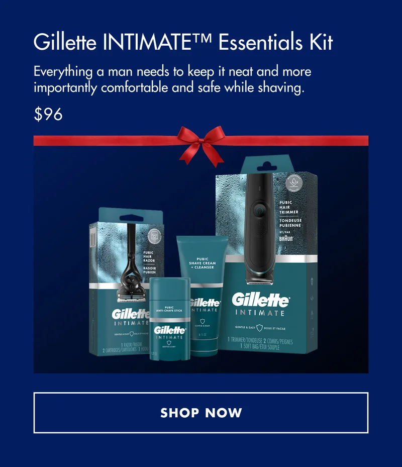 Gillette INTIMATE™ Essentials Kit - Everything a man needs to keep it neat and more importantly comfortable and safe while shaving. $96. SHOP NOW