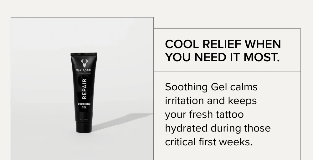 Cool relief when you need it most. Soothing Gel calms irritation and keeps your fresh tattoo hydrated during those critical first weeks.