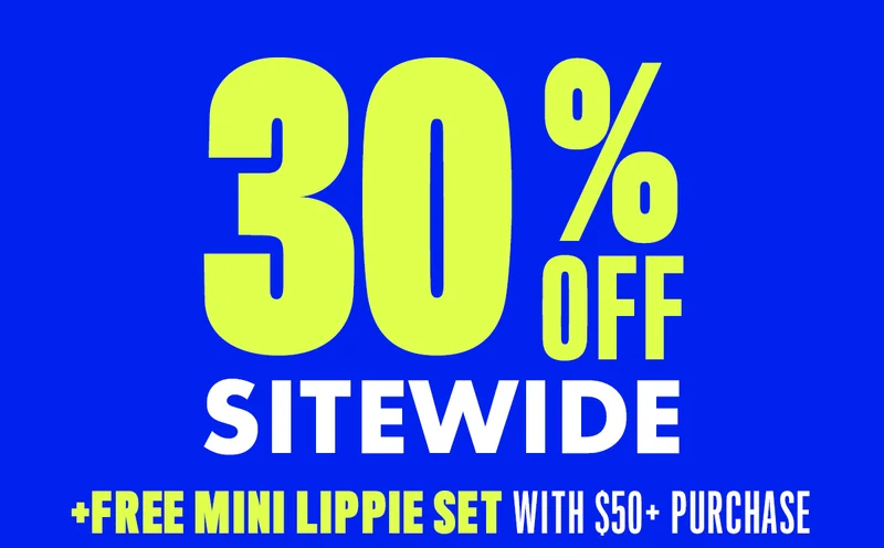 30% OFF SITEWIDE + FREE MINI LIPPIE WITH $50+ PURCHASE