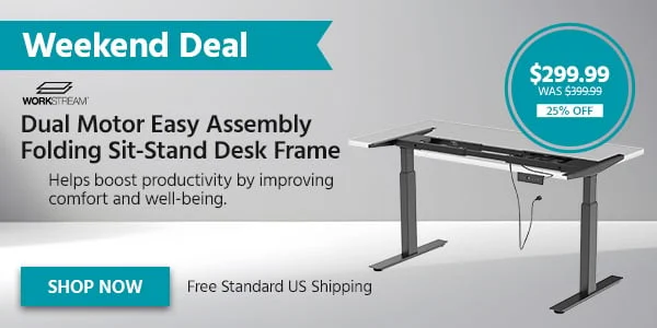 Weekend Deal: WorkStream Dual Motor Easy Assembly Folding Sit-Stand Desk Frame. Helps Boost Productivity By Improving Comfort And Well‑Being. Free Standard US Shipping. $299.99 Was $399.99. 25% Off. Shop Now.