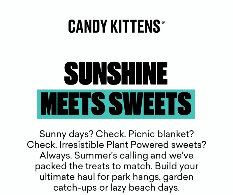 Sunshine meets sweets.  Sunny days? Check. Picnic blanket? Check. Irresistible Plant Powered sweets? Always. Summer’s calling and we’ve packed the treats to match. Build your ultimate haul for park hangs, garden catch-ups or lazy beach days.