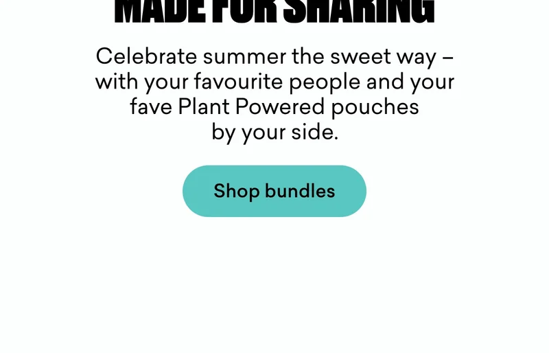 Celebrate summer the sweet way – with your favourite people and your fave Plant Powered pouches by your side.