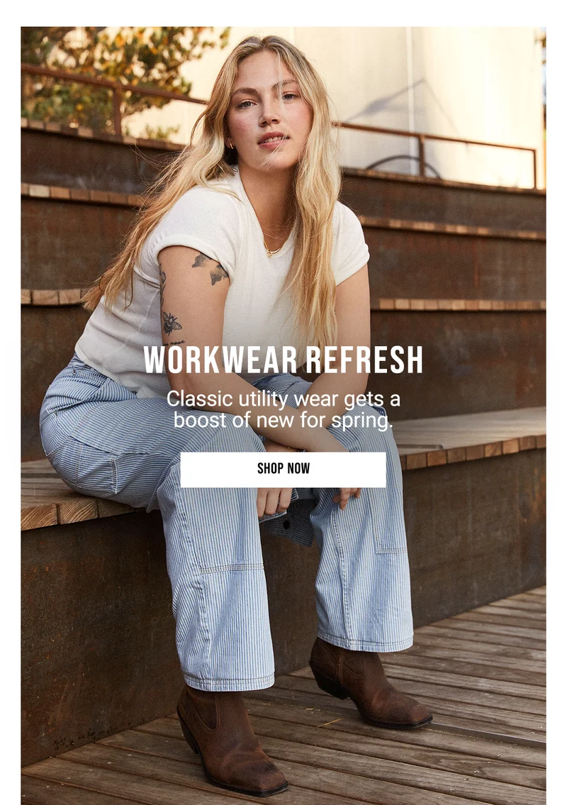 WORKWEAR REFRESH. Classic utility wear gets a  boost of new for spring. Shop Now