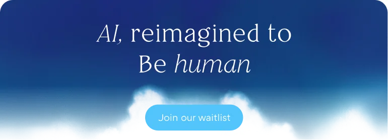 AI, reimagined to be human