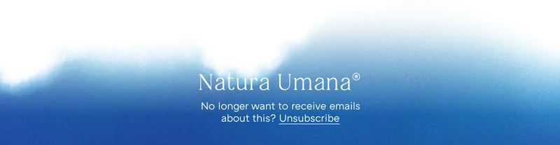 Unsubscribe from Natura Umana Newsletters