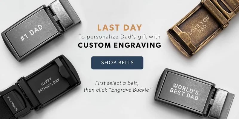 Last day to personalize Dad's gift with a CUSTOM ENGRAVING. First select a belt, then click “Engrave Buckle.” SHOP BELTS
