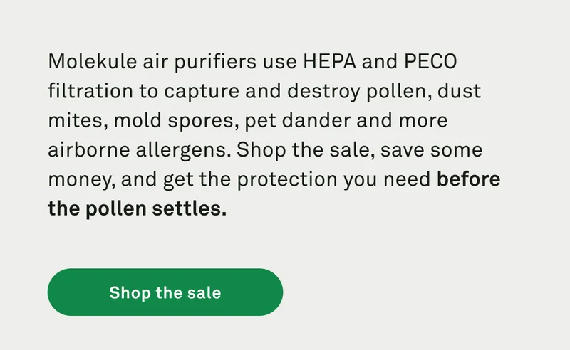 Shop the sale, save some money, and get the protection you need before the pollen settles.