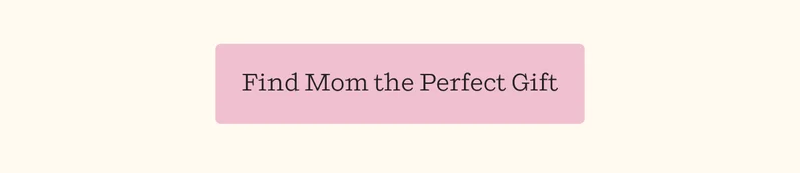 Find Mom the Perfect Gift