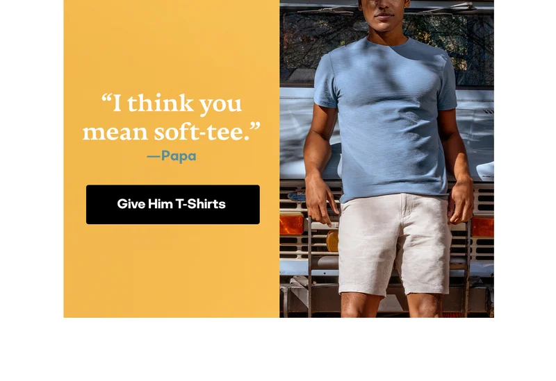I think you mean soft-tee. -Papa | Give Him T-Shirts