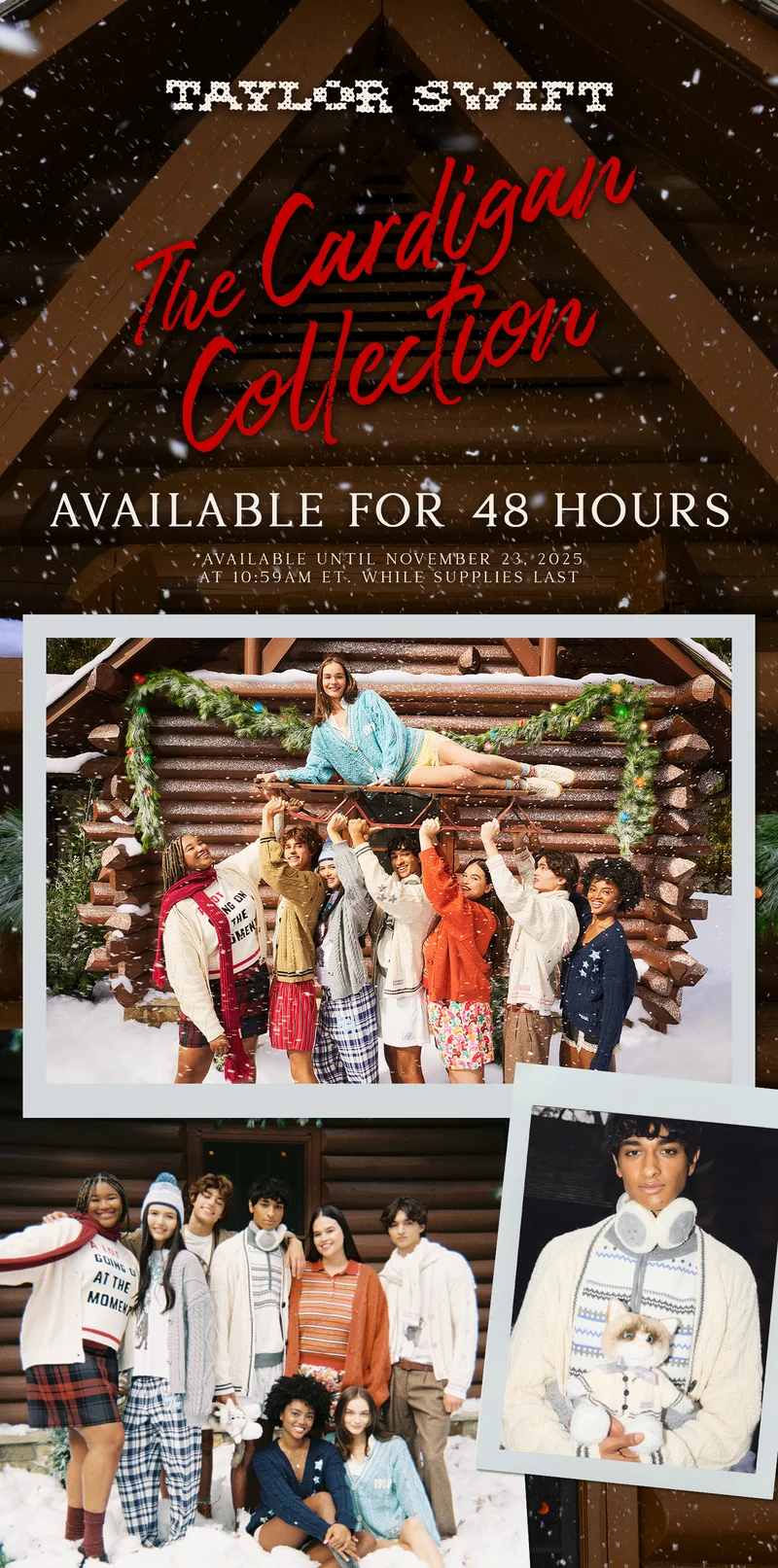 Taylor Swift. The Cardigan Collection. Available for 48 Hours. Available until November 23, 2025 at 10:59am ET. While supplies last