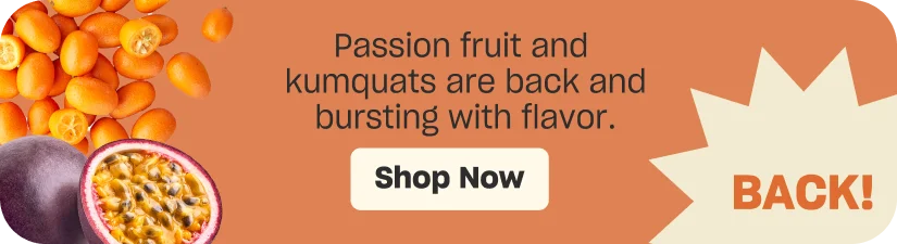 Passion fruit and kumquats are back!