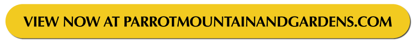 View Now at ParrotMountainAndGardens.com