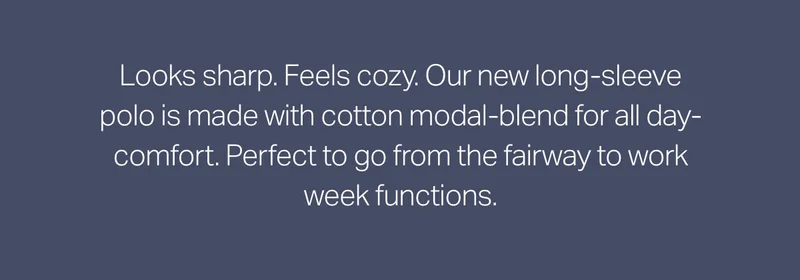 Looks sharp. Feels cozy.