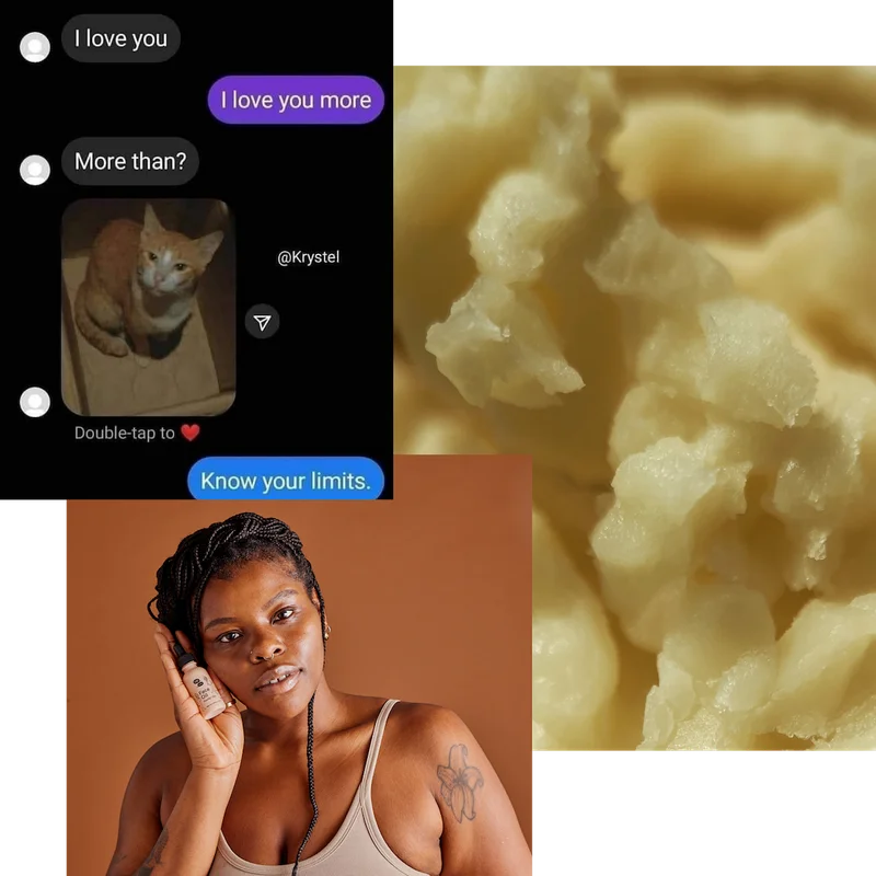 A collage of three images: one text exchange that asks if someone loves them more than their cat and the person responds, know your limits. One of a Black person with long braids leaning their cheek on a pink bottle cradled in their hand. One closeup of our Skin Cream
